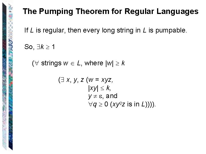 The Pumping Theorem for Regular Languages If L is regular, then every long string