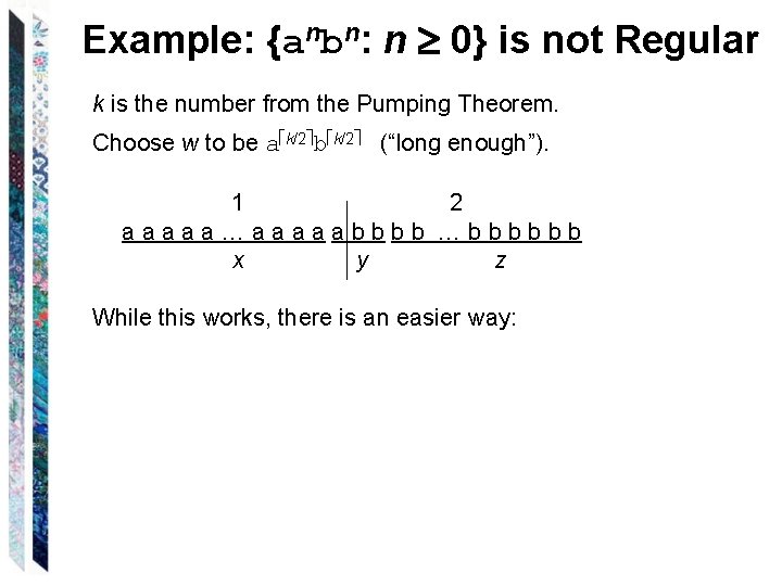 Example: {anbn: n 0} is not Regular k is the number from the Pumping