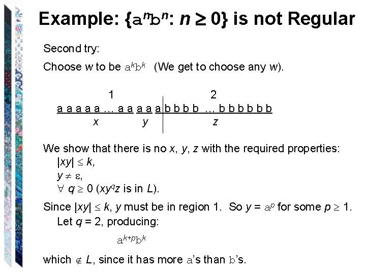 Example: {anbn: n 0} is not Regular Second try: Choose w to be akbk