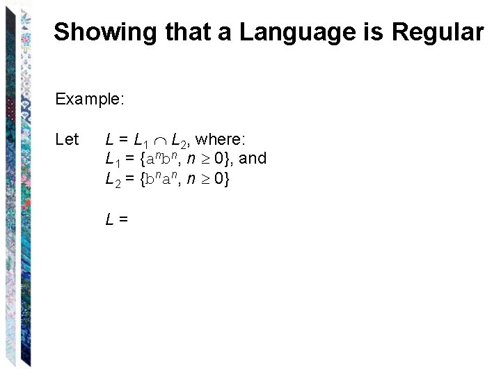 Showing that a Language is Regular Example: Let L = L 1 L 2,