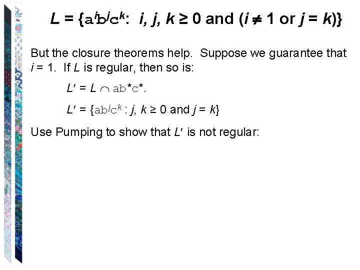 L = {aibjck: i, j, k ≥ 0 and (i 1 or j =