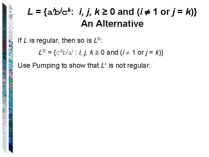 L = {aibjck: i, j, k ≥ 0 and (i 1 or j =