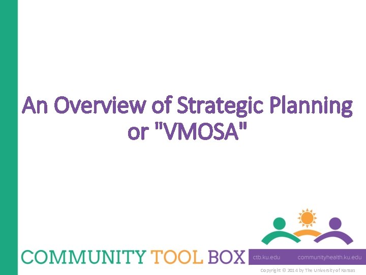 An Overview of Strategic Planning or "VMOSA" Copyright © 2014 by The University of