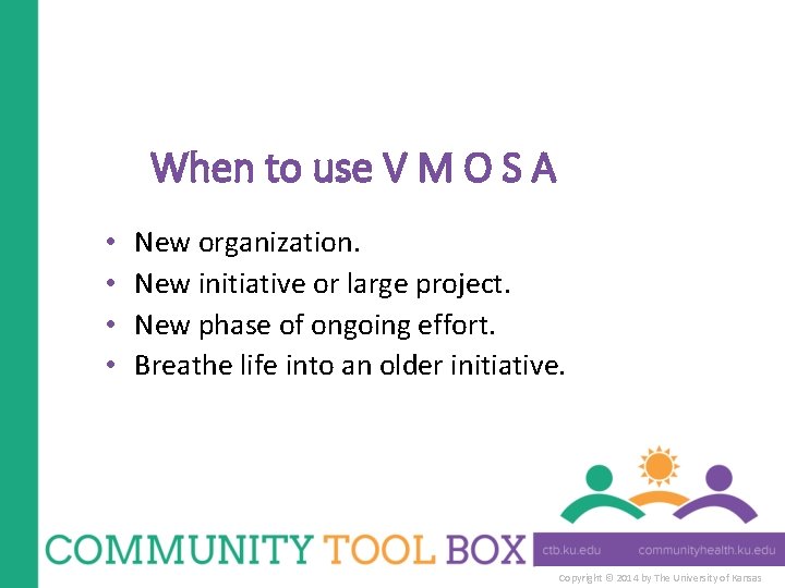 When to use V M O S A • • New organization. New initiative