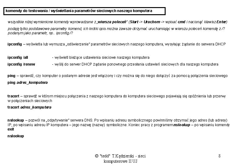 komendy do testowania / wyświetlania parametrów sieciowych naszego komputera wszystkie niżej wymienione komendy wprowadzane