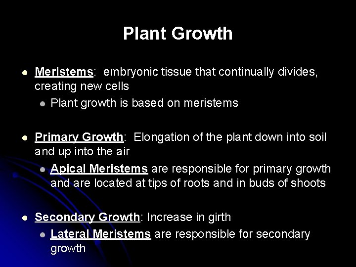 Plant Growth l Meristems: embryonic tissue that continually divides, creating new cells l Plant