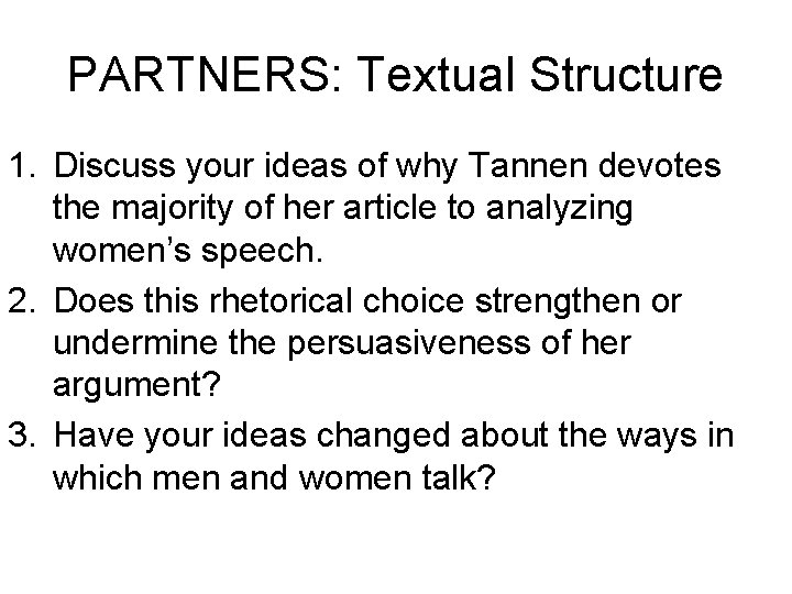 PARTNERS: Textual Structure 1. Discuss your ideas of why Tannen devotes the majority of