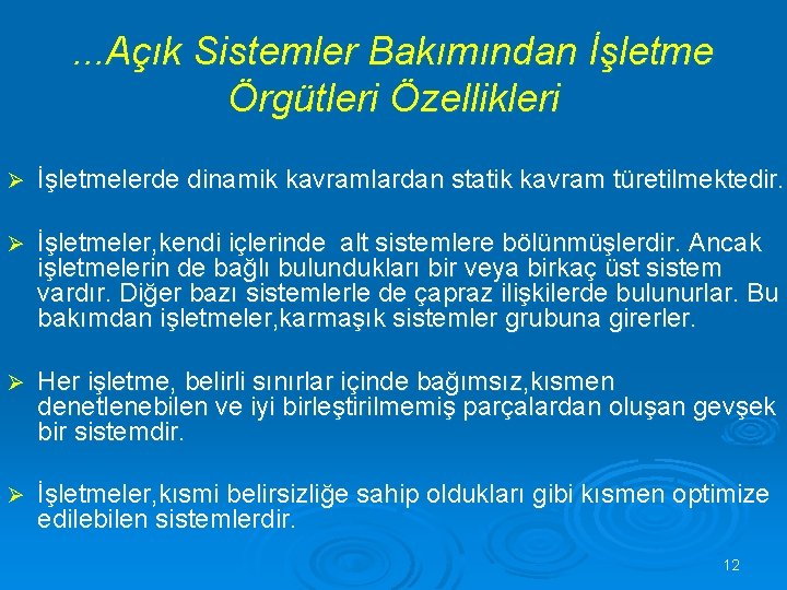 . . . Açık Sistemler Bakımından İşletme Örgütleri Özellikleri Ø İşletmelerde dinamik kavramlardan statik