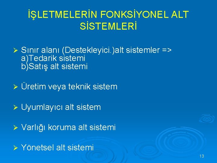 İŞLETMELERİN FONKSİYONEL ALT SİSTEMLERİ Ø Sınır alanı (Destekleyici. )alt sistemler => a)Tedarik sistemi b)Satış