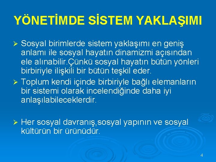 YÖNETİMDE SİSTEM YAKLAŞIMI Sosyal birimlerde sistem yaklaşımı en geniş anlamı ile sosyal hayatın dinamizmi