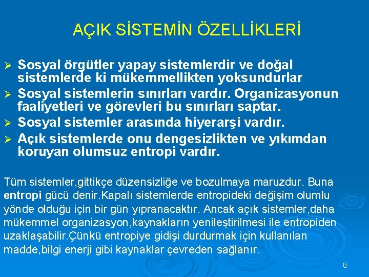 AÇIK SİSTEMİN ÖZELLİKLERİ Ø Ø Sosyal örgütler yapay sistemlerdir ve doğal sistemlerde ki mükemmellikten