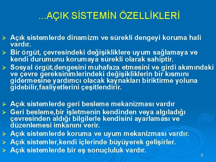 . . . AÇIK SİSTEMİN ÖZELLİKLERİ Açık sistemlerde dinamizm ve sürekli dengeyi koruma hali