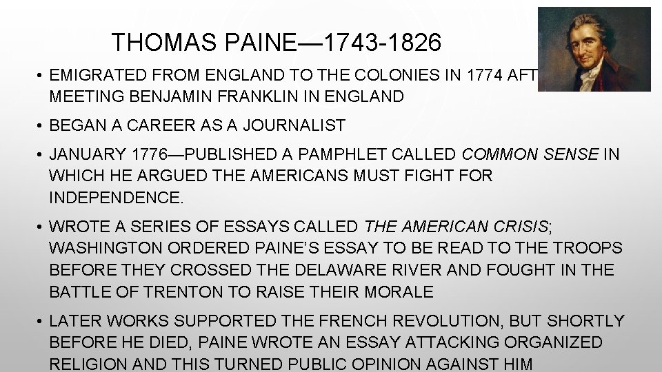 THOMAS PAINE— 1743 -1826 • EMIGRATED FROM ENGLAND TO THE COLONIES IN 1774 AFTER