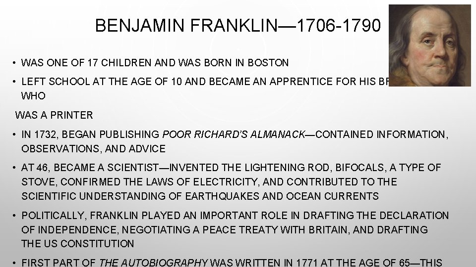 BENJAMIN FRANKLIN— 1706 -1790 • WAS ONE OF 17 CHILDREN AND WAS BORN IN