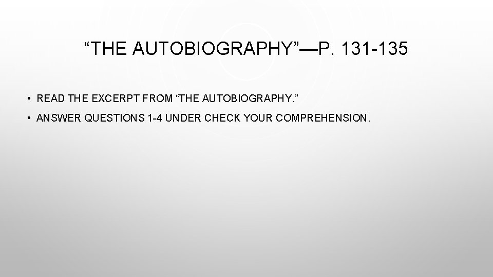 “THE AUTOBIOGRAPHY”—P. 131 -135 • READ THE EXCERPT FROM “THE AUTOBIOGRAPHY. ” • ANSWER