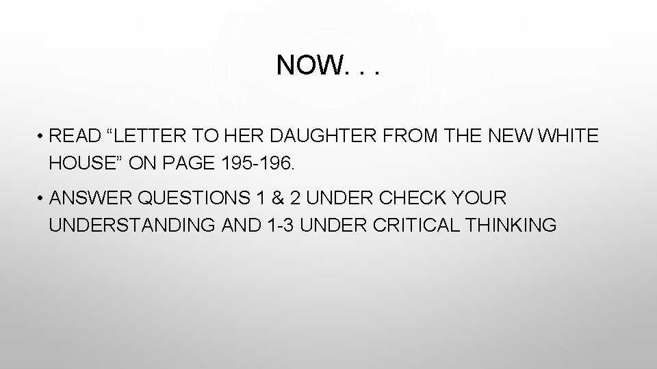 NOW. . . • READ “LETTER TO HER DAUGHTER FROM THE NEW WHITE HOUSE”