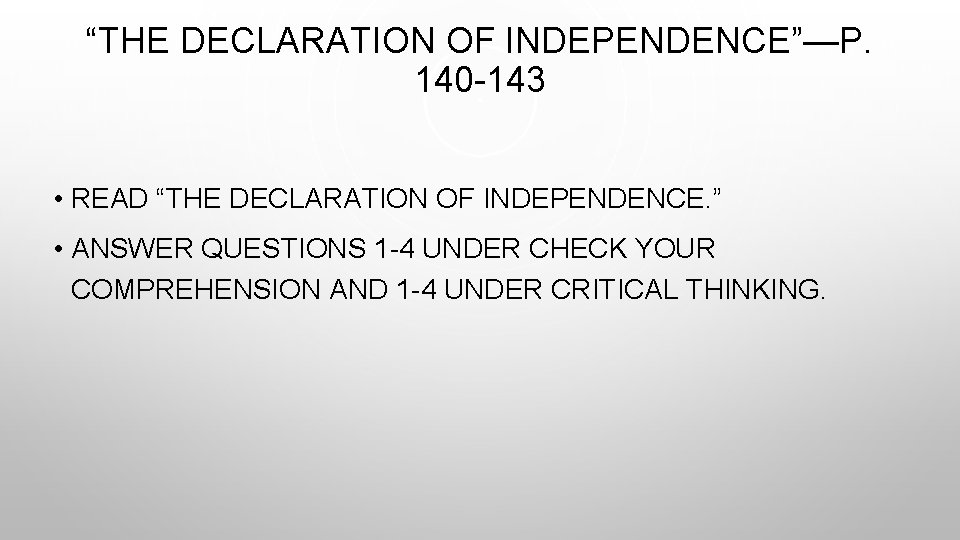 “THE DECLARATION OF INDEPENDENCE”—P. 140 -143 • READ “THE DECLARATION OF INDEPENDENCE. ” •