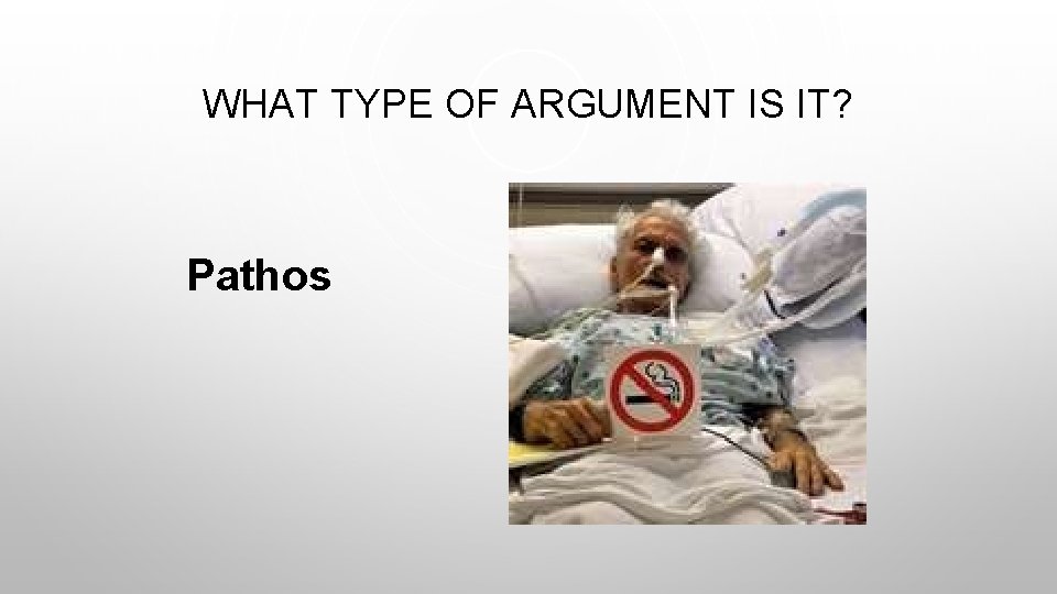 WHAT TYPE OF ARGUMENT IS IT? Pathos 