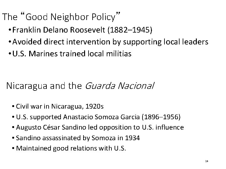 The “Good Neighbor Policy” • Franklin Delano Roosevelt (1882– 1945) • Avoided direct intervention