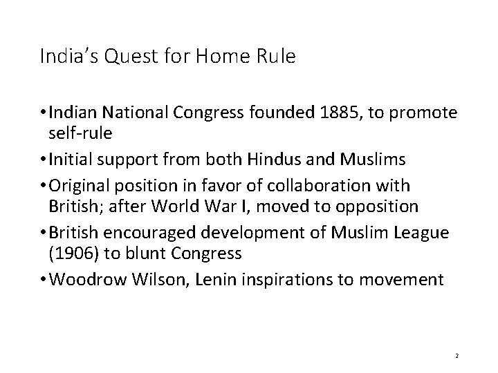 India’s Quest for Home Rule • Indian National Congress founded 1885, to promote self-rule