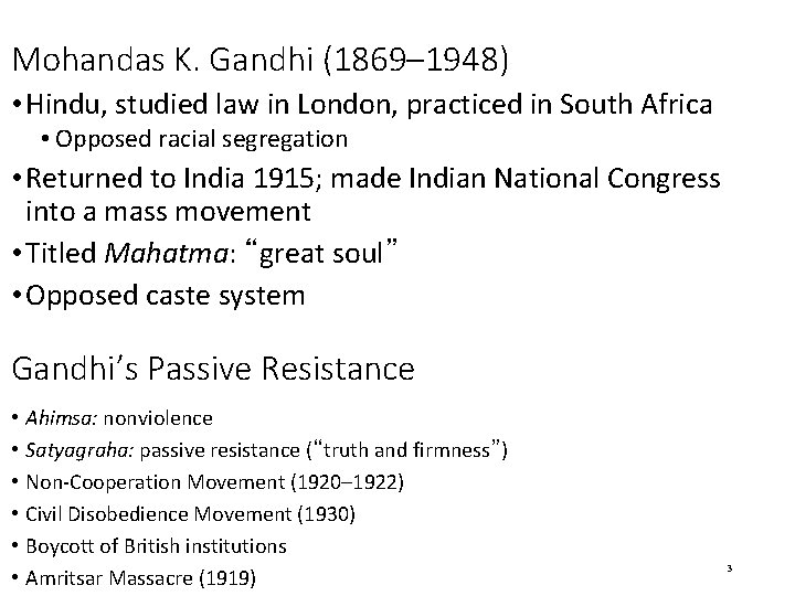 Mohandas K. Gandhi (1869– 1948) • Hindu, studied law in London, practiced in South