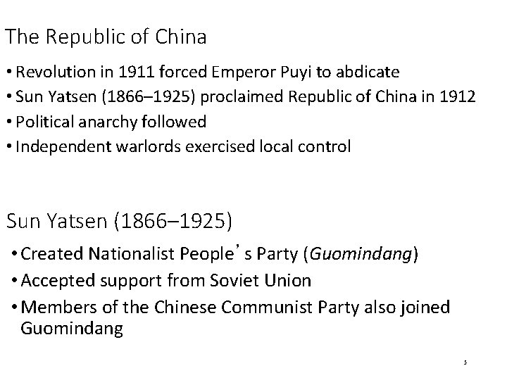 The Republic of China • Revolution in 1911 forced Emperor Puyi to abdicate •
