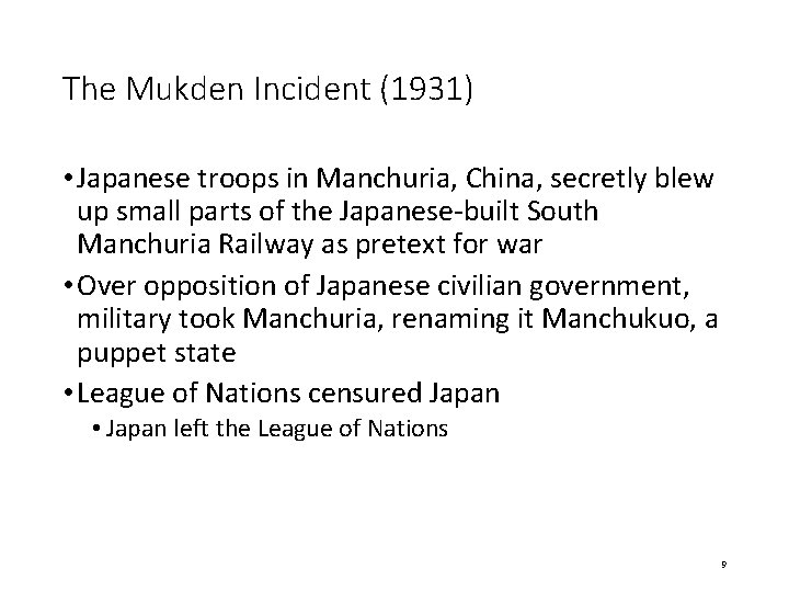 The Mukden Incident (1931) • Japanese troops in Manchuria, China, secretly blew up small