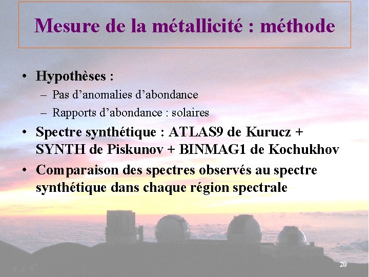Mesure de la métallicité : méthode • Hypothèses : – Pas d’anomalies d’abondance –