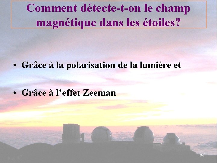 Comment détecte-t-on le champ magnétique dans les étoiles? • Grâce à la polarisation de