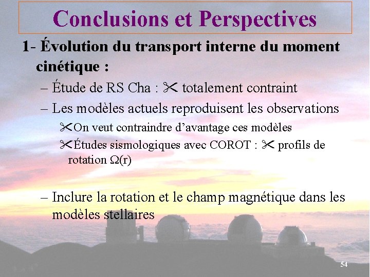Conclusions et Perspectives 1 - Évolution du transport interne du moment cinétique : –