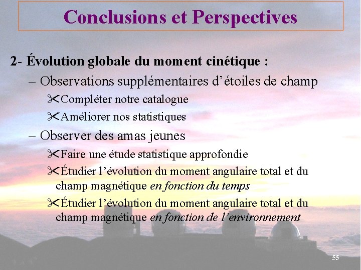 Conclusions et Perspectives 2 - Évolution globale du moment cinétique : – Observations supplémentaires