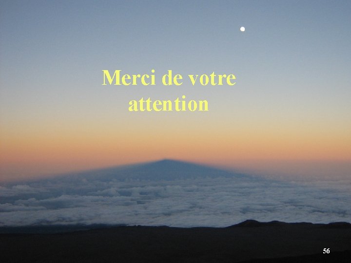 Merci de votre attention 56 