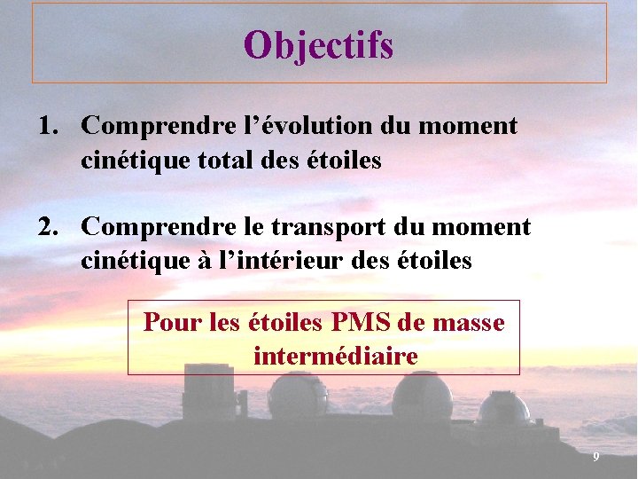 Objectifs 1. Comprendre l’évolution du moment cinétique total des étoiles 2. Comprendre le transport