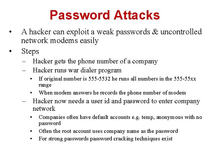 Password Attacks • • A hacker can exploit a weak passwords & uncontrolled network