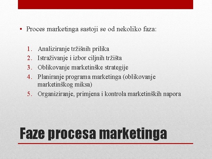  • Proces marketinga sastoji se od nekoliko faza: 1. 2. 3. 4. Analiziranje