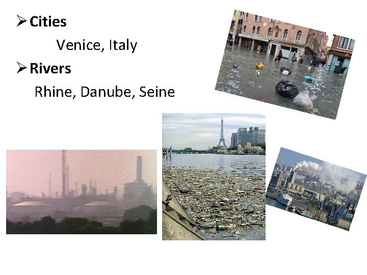 Ø Cities Venice, Italy Ø Rivers Rhine, Danube, Seine 