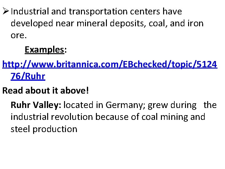 Ø Industrial and transportation centers have developed near mineral deposits, coal, and iron ore.