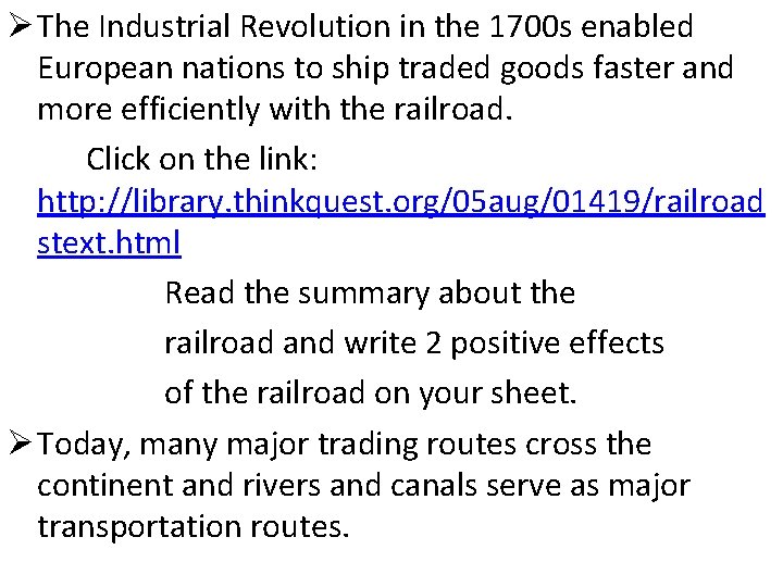 Ø The Industrial Revolution in the 1700 s enabled European nations to ship traded