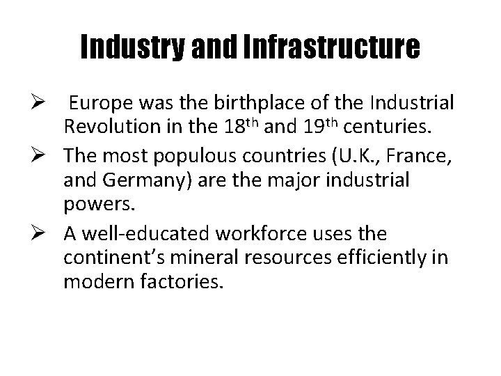 Industry and Infrastructure Ø Europe was the birthplace of the Industrial Revolution in the