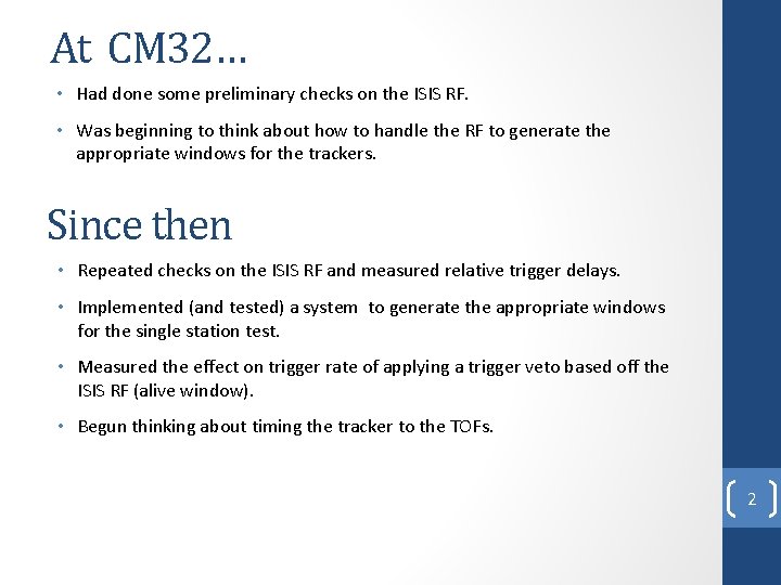 At CM 32… • Had done some preliminary checks on the ISIS RF. •