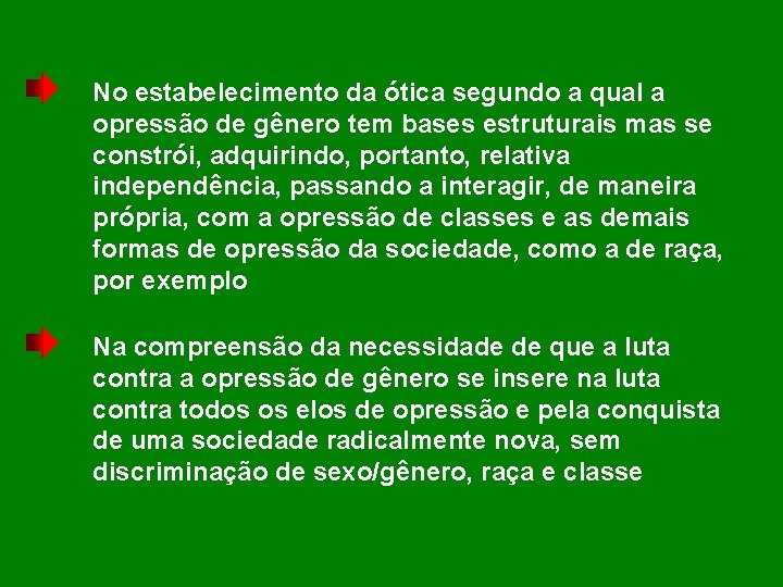 No estabelecimento da ótica segundo a qual a opressão de gênero tem bases estruturais