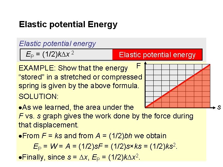 Elastic potential Energy Elastic potential energy EP = (1/2)k x 2 Elastic potential energy