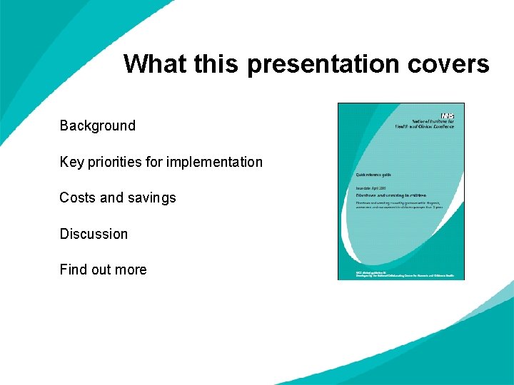 What this presentation covers Background Key priorities for implementation Costs and savings Discussion Find
