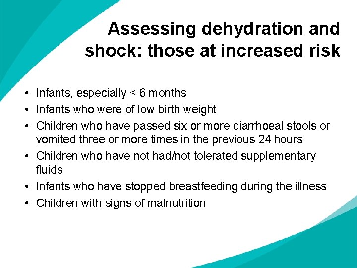 Assessing dehydration and shock: those at increased risk • Infants, especially < 6 months