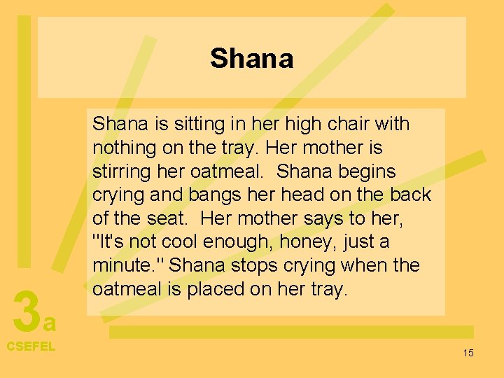 Shana 3 a CSEFEL Shana is sitting in her high chair with nothing on