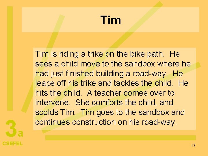 Tim 3 a CSEFEL Tim is riding a trike on the bike path. He