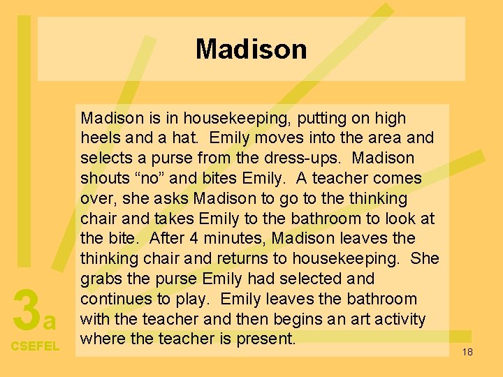 Madison 3 a CSEFEL Madison is in housekeeping, putting on high heels and a