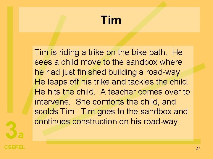 Tim 3 a CSEFEL Tim is riding a trike on the bike path. He