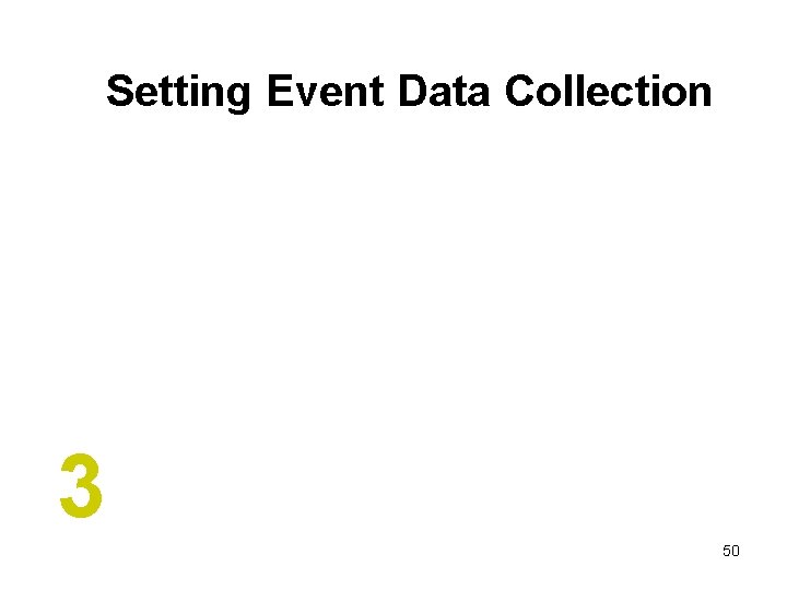 Setting Event Data Collection 3 50 