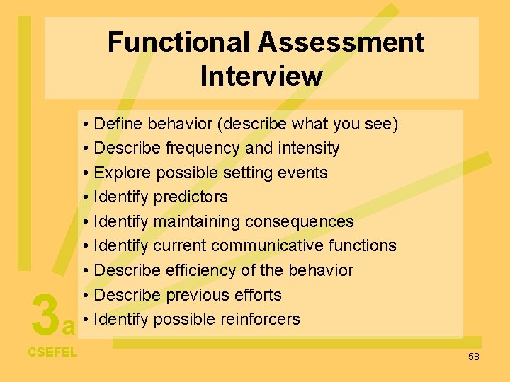 Functional Assessment Interview 3 a CSEFEL • Define behavior (describe what you see) •